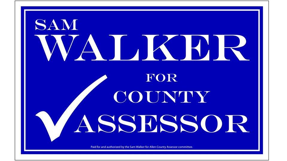 Opinion: Sam Walker on running for Allen County Assessor Sam Walker for Allen County Assessor campaign sign