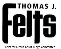 Thomas J. Felts announces candidacy for re-election as Allen Circuit Court Judge Felts for Circuit Court Judge