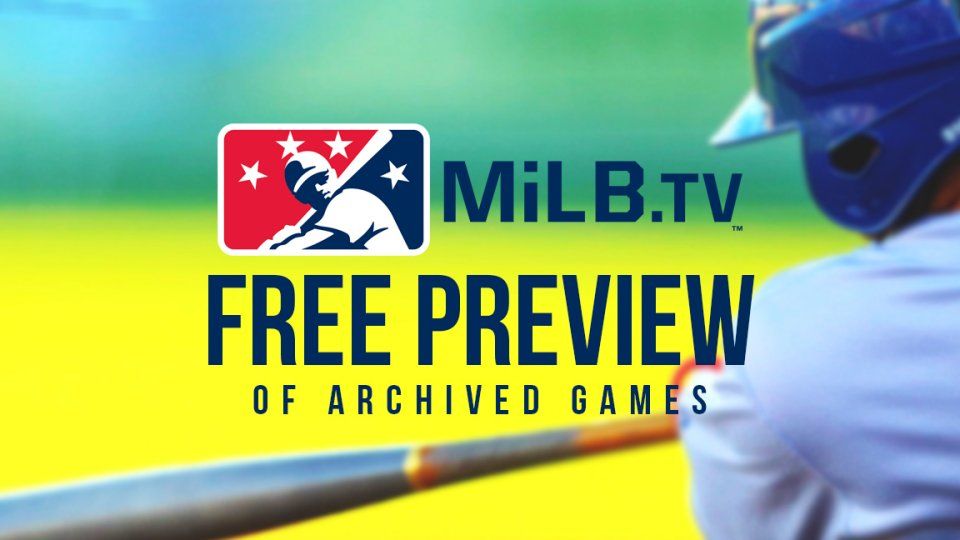 TinCaps: MiLB.TV Free Preview MiLB.TV Free Preview